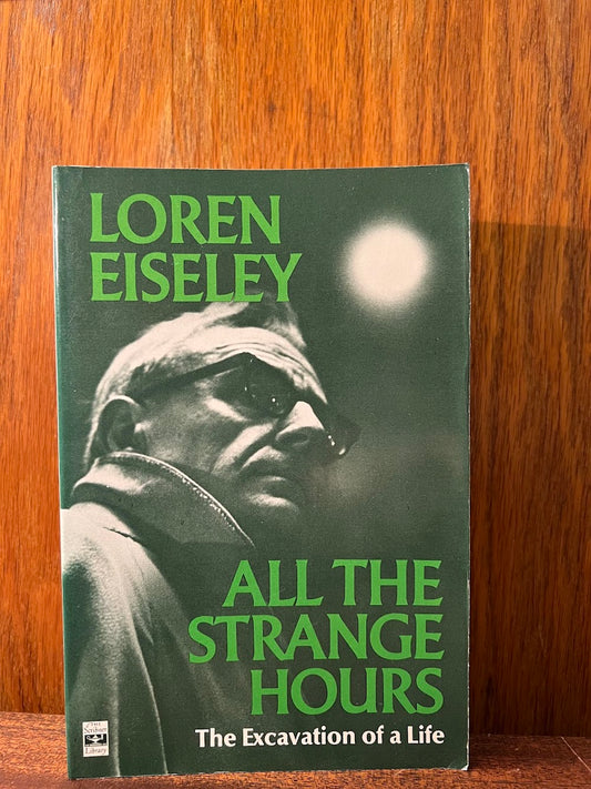 All The Strange Hours by Loren Eiseley