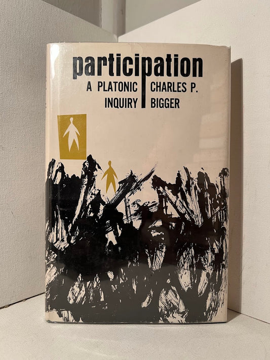 Participation: A Platonic Inquiry by Charles P. Bigger