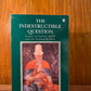 The Indestructible Question by Jacob Needleman