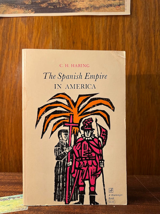 The Spanish Empire in America by C.H. Haring