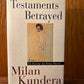 Testaments Betrayed by Milan Kundera