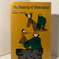 The Meaning of Shakespeare by Harold C. Goddard