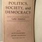 Politics, Society, and Democracy - Latin America edited by Scott Mainwaring and Arturo Valenzuela