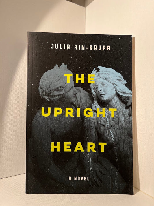 The Upright Heart by Julia Ain-Krupa