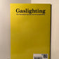 Gaslighting by Dr. Theresa J. Covert