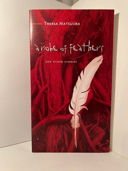 A Robe of Feathers and Other Stories by Theresa Matsuura