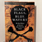 Black Flags, Blue Waters by Eric Jay Dolin