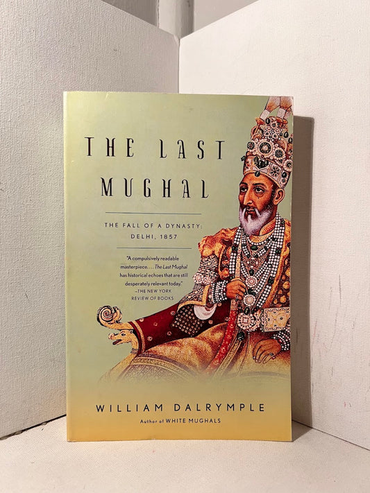 The Last Mughal by William Dalrymple