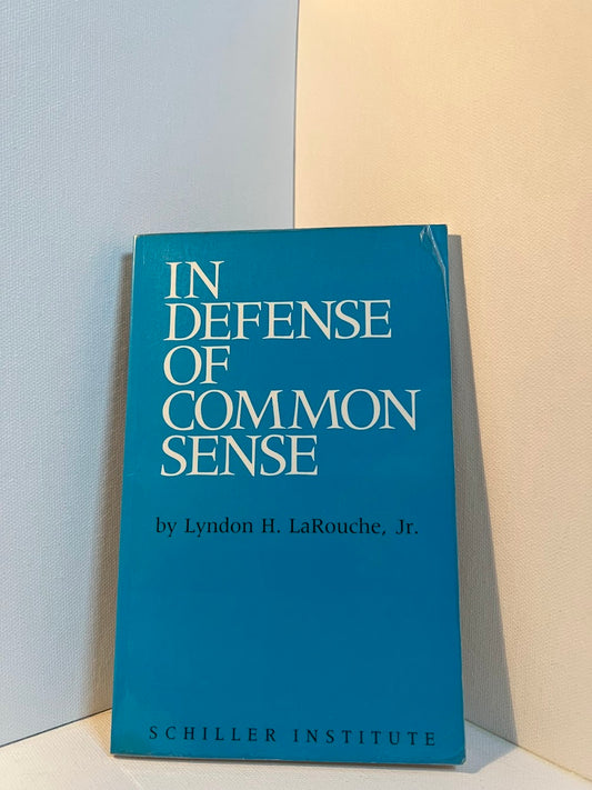 In Defense of Common Sense by Lyndon H. LaRouche