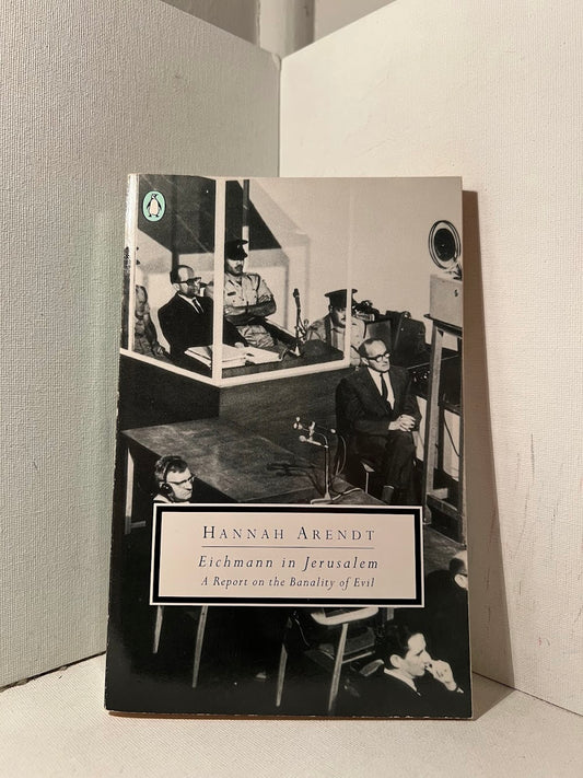 Eichmann in Jerusalem by Hannah Arendt