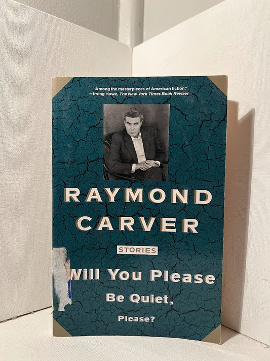 Will You Please Be Quiet, Please? by Raymond Carver