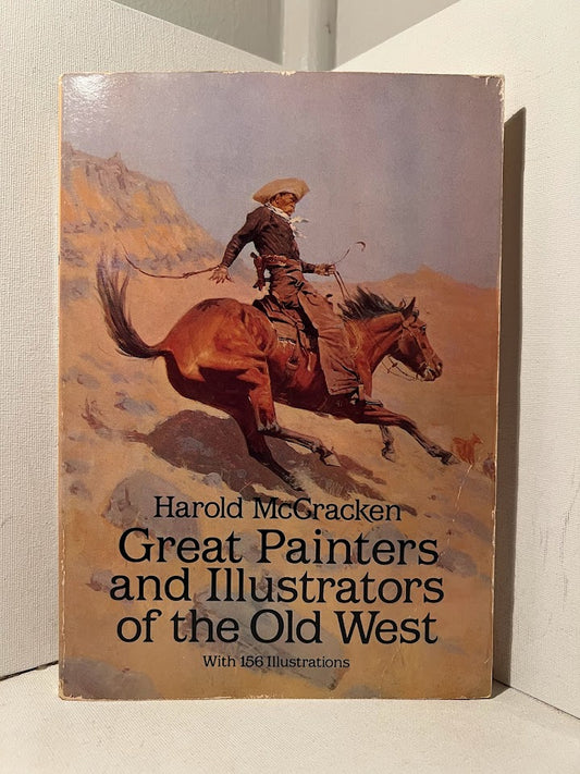 Great Painters and Illustrators of the Old West by Harold McCracken