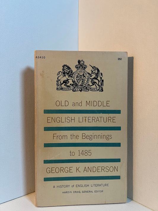 Old and Middle English Literature from the Beginnings to 1485 by George K. Anderson