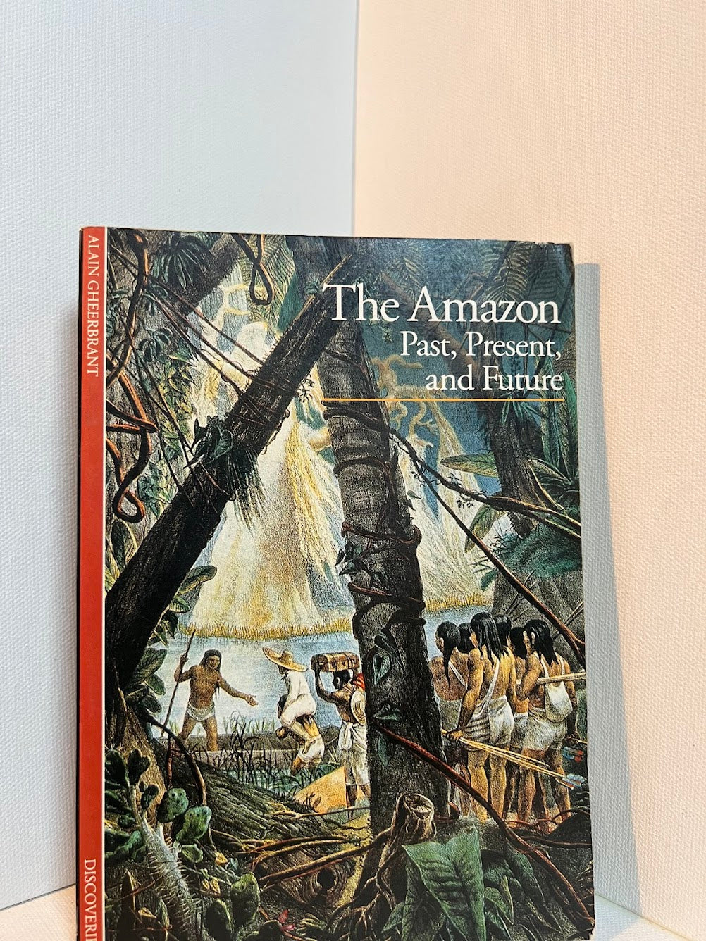 The Amazon Past, Present, and Future by Alain Gheerbrant