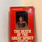 The Death of the Great Spirit - An Elegy for the American Indian by Earl Shorris