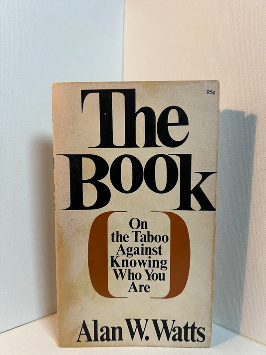 The Book on the Taboo Against Knowing Who You Are by Alan Watts