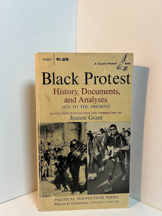 Black Protest - History, Documents and Analyses 1619 to the Present edited by Joanne Grant