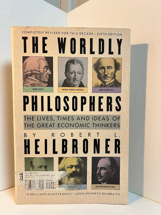 The Worldly Philosophers by Robert Heilbroner