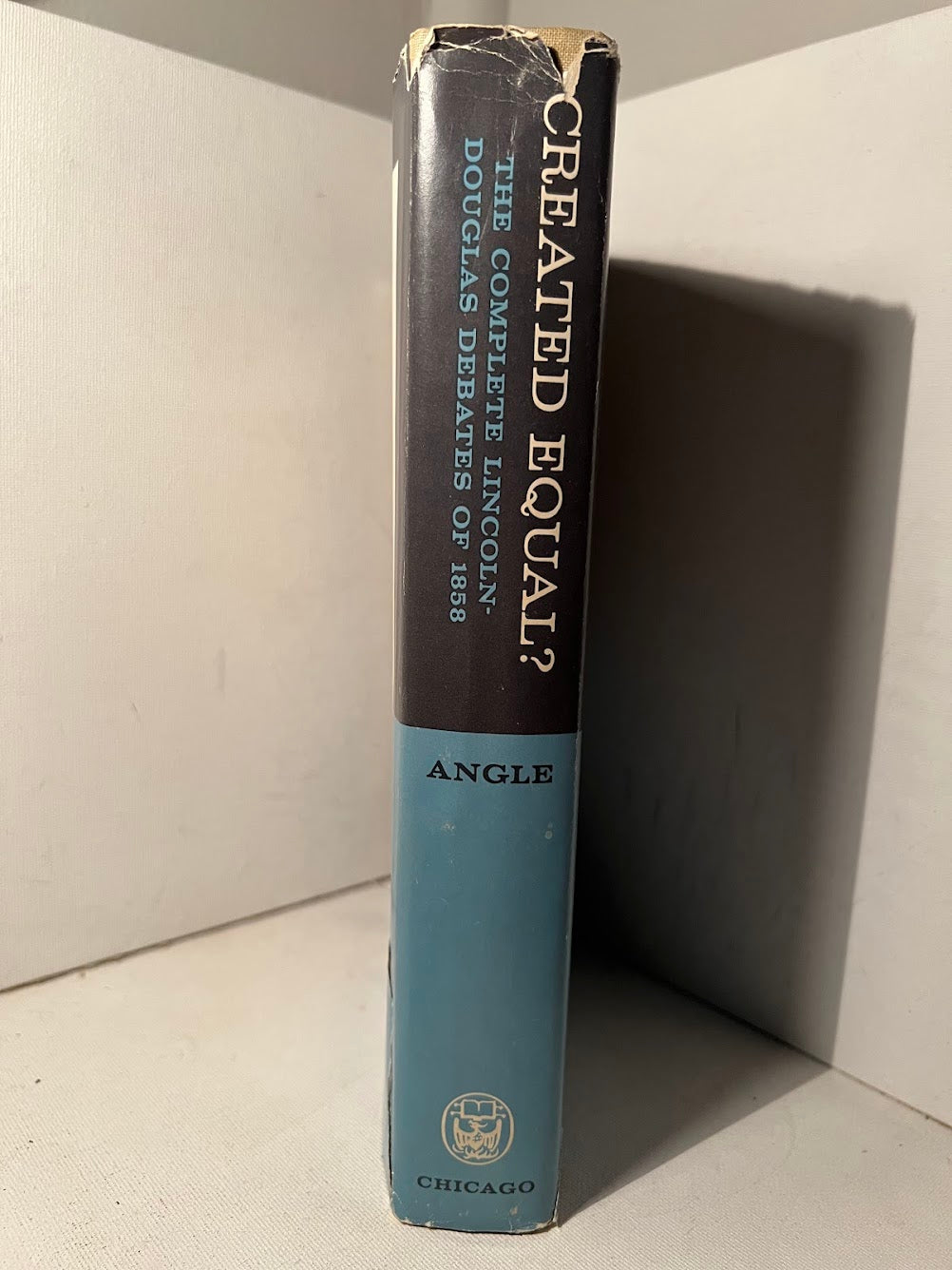 Created Equal? The Complete Lincoln-Douglas Debates of 1858 edited by Paul M. Angle