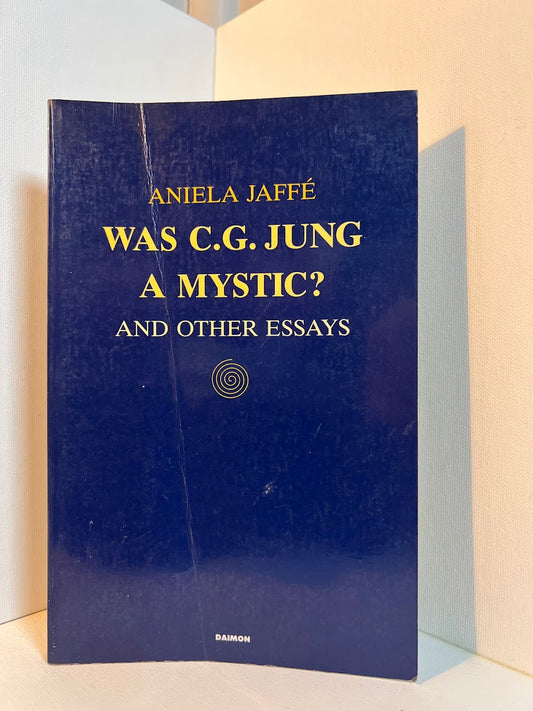 Was C.G. Jung a Mystic? and Other Essays by Aniela Jaffe