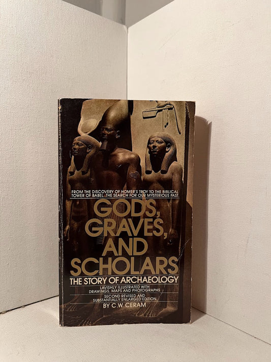 Gods, Graves, And Scholars by C.W. Ceram