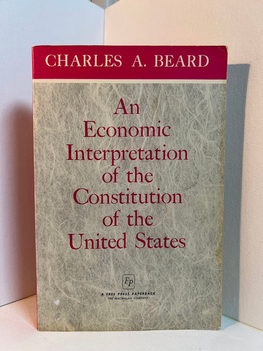 An Economic Interpretation of the Constitution of the United States by Charles A. Beard