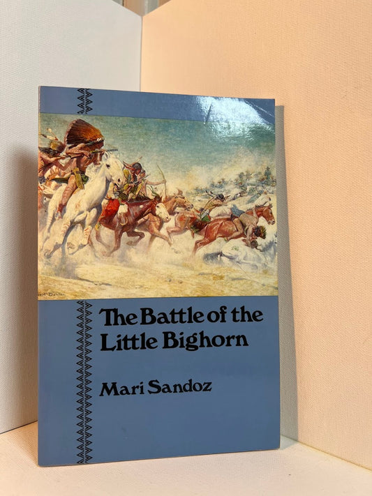 The Battle of the Little Bighorn by Mari Sandoz