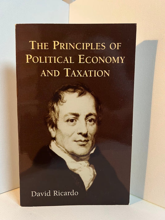 The Principles of Political Economy and Taxation by David Ricardo