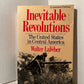 Inevitable Revolutions by Walter LaFeber