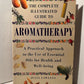 The Complete Illustrated Guide to Aromatherapy by Julia Lawless