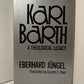 Karl Barth A Theological Legacy by Eberhard Jungel