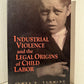 Industrial Violence and the Legal Origins of Child Labor by James D. Schmidt