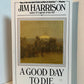 A Good Day to Die by Jim Harrison