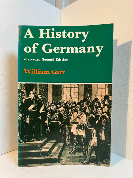 A History of Germany 1815-1945 by William Carr