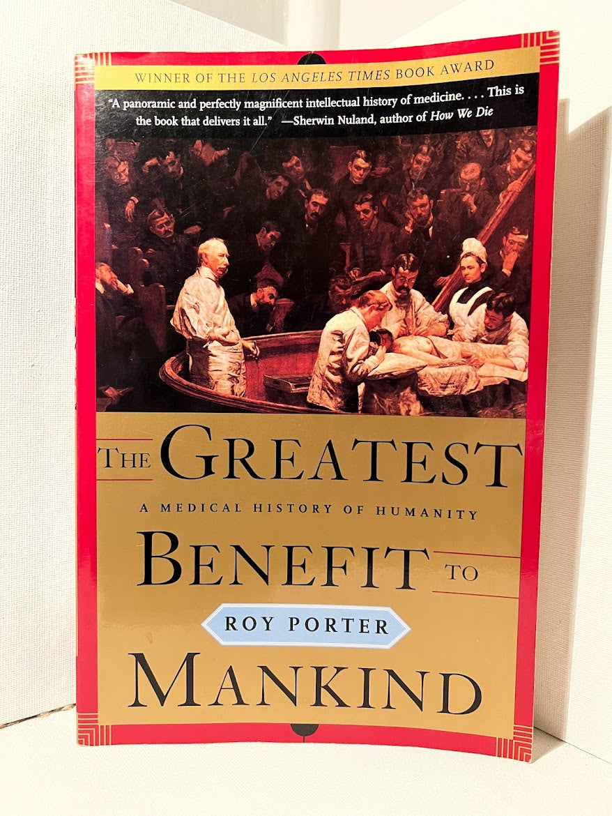 The Greatest Benefit to Mankind by Roy Porter