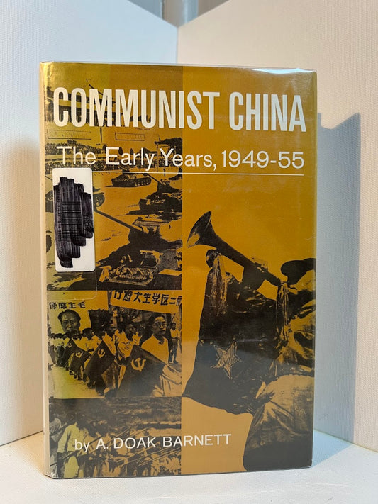 Communist China - The Early Years 1949-1955 by A. Doak Barnett