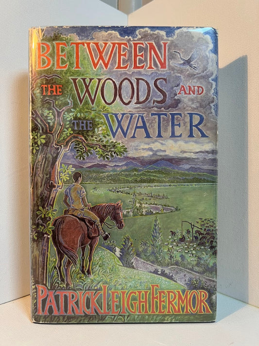 Between the Woods and the Water by Patrick Leigh Fermor