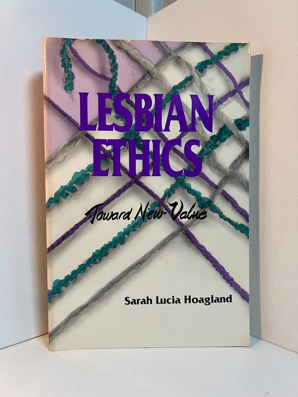 Lesbian Ethics by Sarah Lucia Hoagland