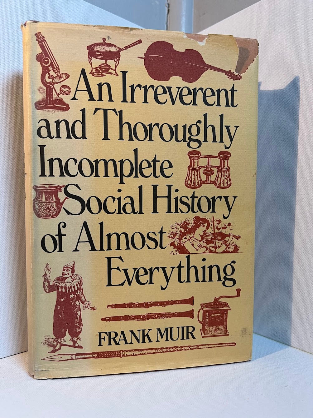 An Irreverent and Thoroughly Incomplete Social History of Almost Everything by Frank Muir