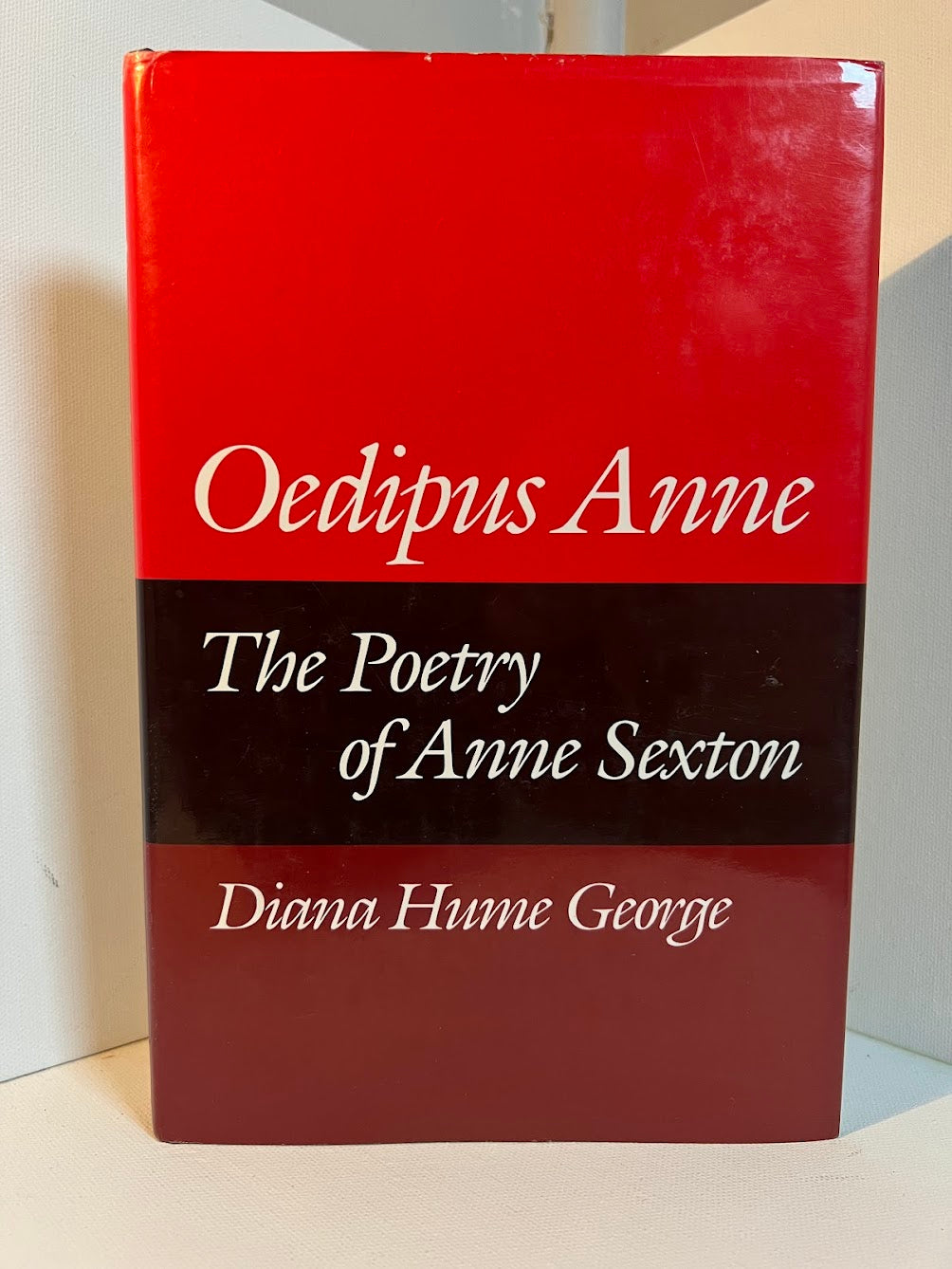 Oedipus Anne - The Poetry of Anne Sexton by Diana Hume George