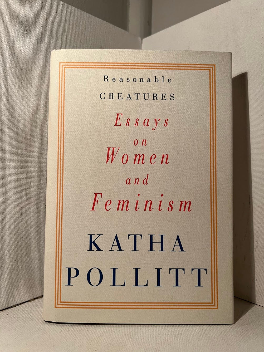 Reasonable Creatures: Essays on Women and Feminism by Katha Pollitt