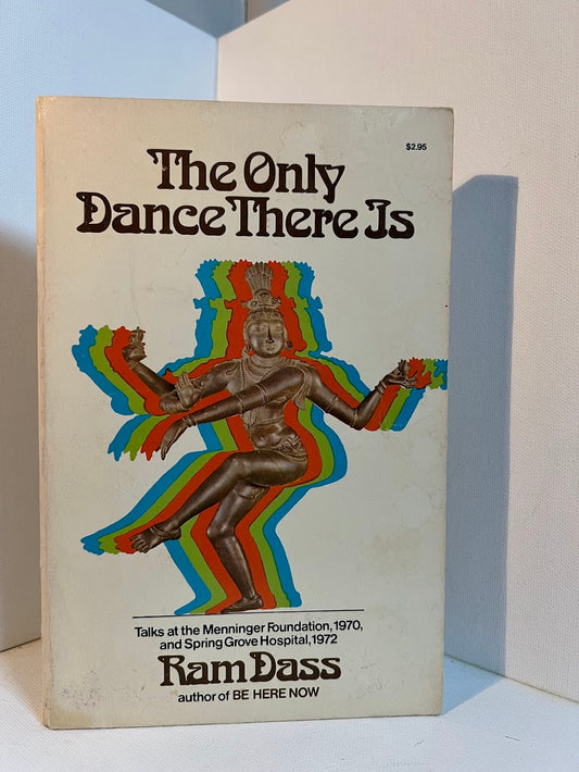 The Only Dance There Is by Ram Dass