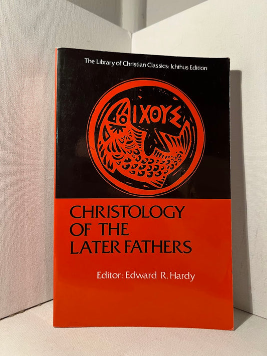 Christology of the Later Fathers edited by Edward R. Hardy