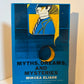 Myths, Dreams. and Mysteries by Mircea Eliade