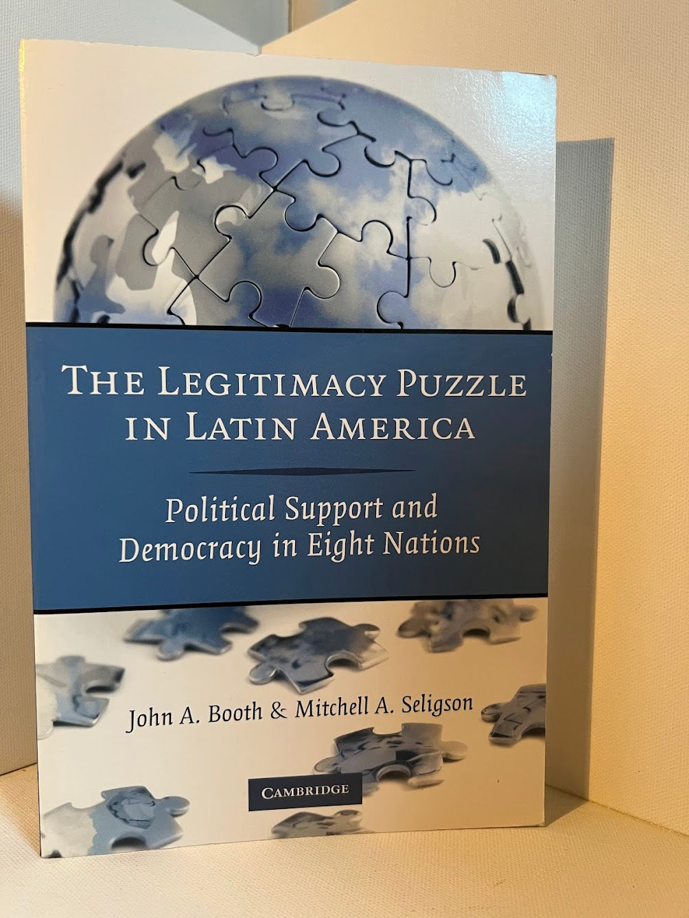 The Legitimacy Puzzle in Latin America by John A. Booth & Mitchell A. Seligson