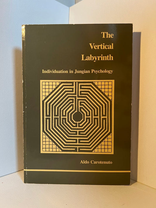 The Vertical Labyrinth - Individuation in Jungian Psychology by Aldo Carotenuto