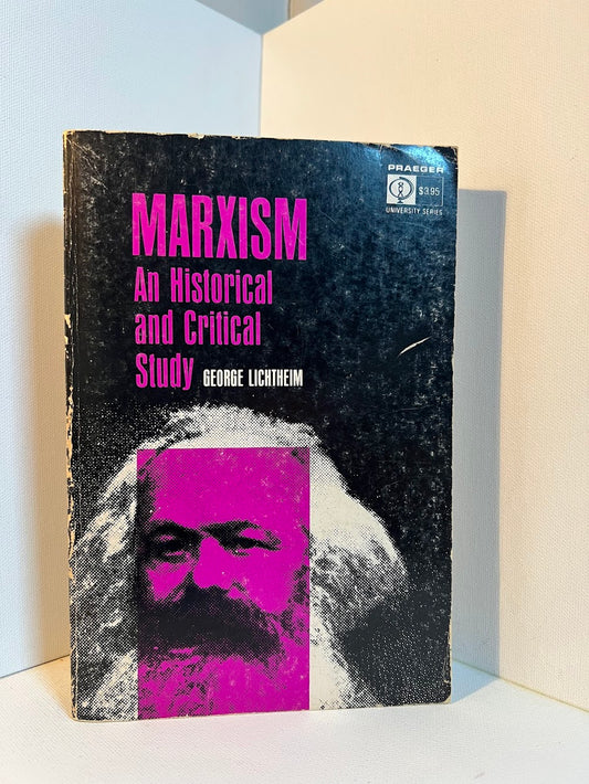 Marxism - An Historical and Critical Study by George Lichtheim