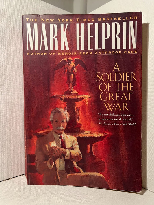 A Soldier of the Great War by Mark Helprin