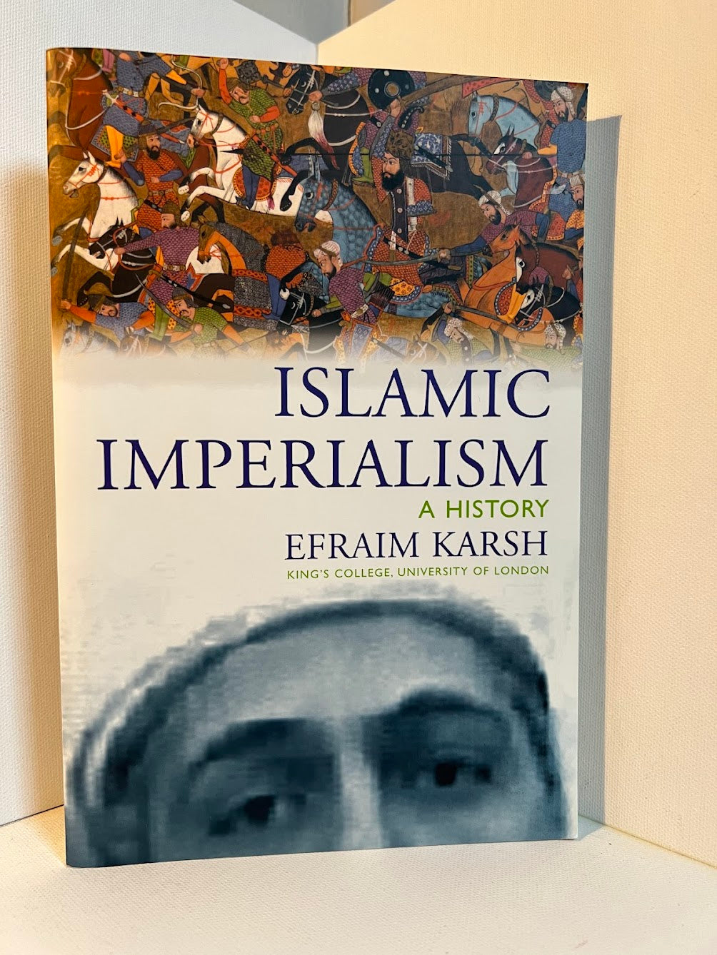 Islamic Imperialism - A History by Efraim Karsh