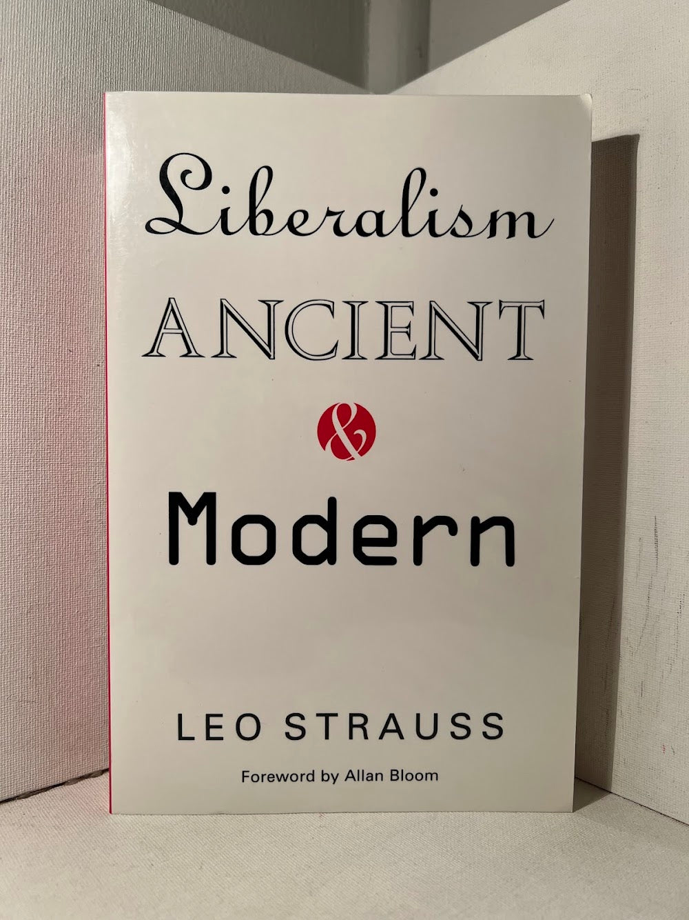 Liberalism - Ancient & Modern by Leo Strauss